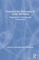 Book cover of: Exploring the Philosophy of Death and Dying. By: Michael Cholbi