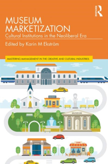 Book cover of: Museum Marketization. By: Karin M. Ekström