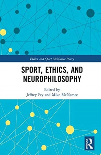 Book cover of: Sport, Ethics, and Neurophilosophy. By: Jeffrey P. Fry
