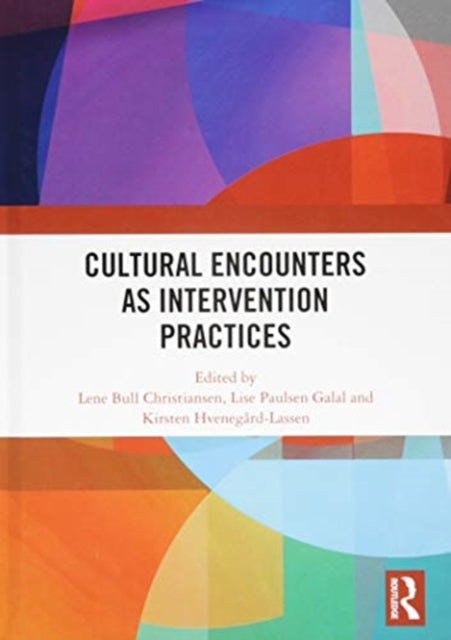 Book cover of: Cultural Encounters as Intervention Practices. By: Lene Bull Christiansen
