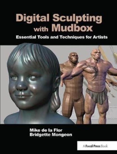 Book cover of: Digital Sculpting with Mudbox. By: Mike de la Flor