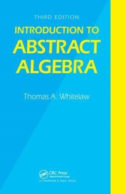 Book cover of: Introduction to Abstract Algebra, Third Edition. By: T. A. Whitelaw