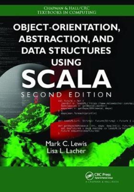 Book cover of: Object-Orientation, Abstraction, and Data Structures Using Scala. By: Mark Christopher Lewis