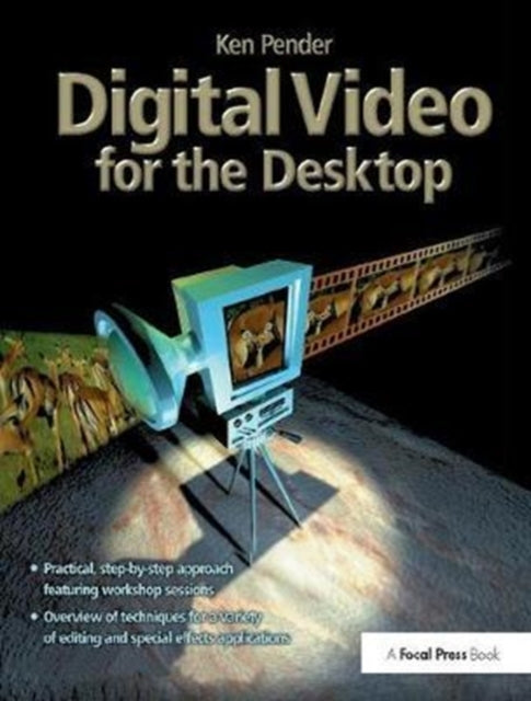 Book cover of: Digital Video for the Desktop. By: Ken Pender