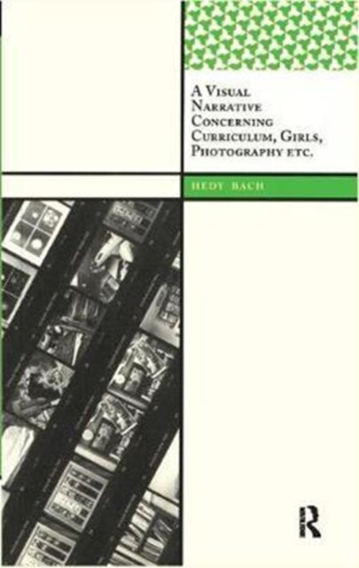 Book cover of: Visual Narrative Concerning Curriculum, Girls, Photography Etc.. By: Hedy Bach