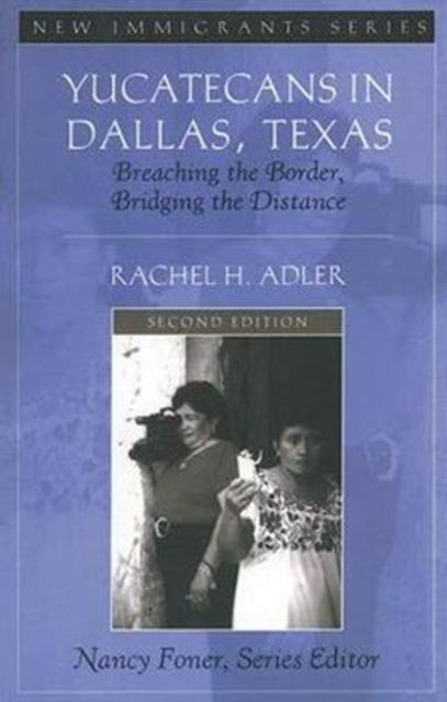 Book cover of: Yucatecans in Dallas, Texas. By: Rachel H. Adler