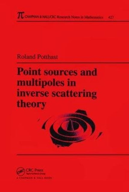 Book cover of: Point Sources and Multipoles in Inverse Scattering Theory. By: Roland Potthast