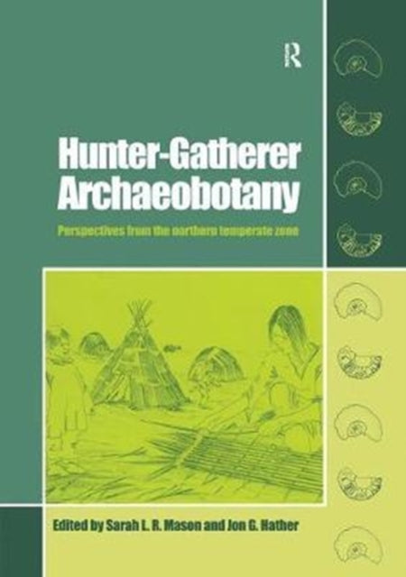Book cover of: Hunter-Gatherer Archaeobotany. By: Sarah L. R Mason