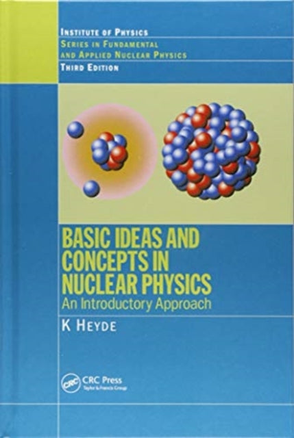 Book cover of: Basic Ideas and Concepts in Nuclear Physics. By: K. Heyde