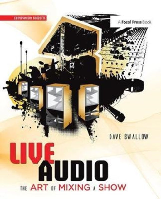 Book cover of: Live Audio: The Art of Mixing a Show. By: Dave Swallow