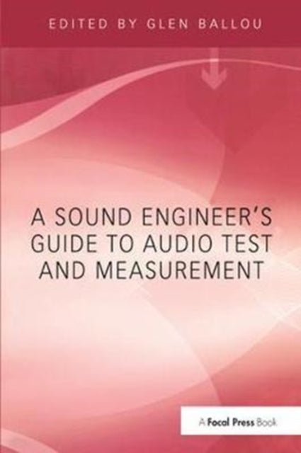 Book cover of: Sound Engineers Guide to Audio Test and Measurement. By: Glen Ballou