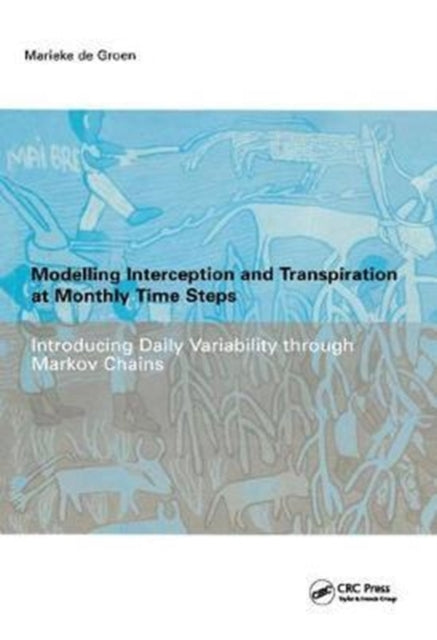 Book cover of: Modelling Interception and Transpiration at Monthly Time Steps. By: Maria Margaretha de Groen