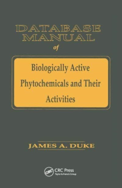 Book cover of: Database of Biologically Active Phytochemicals & Their Activity. By: James A. Duke