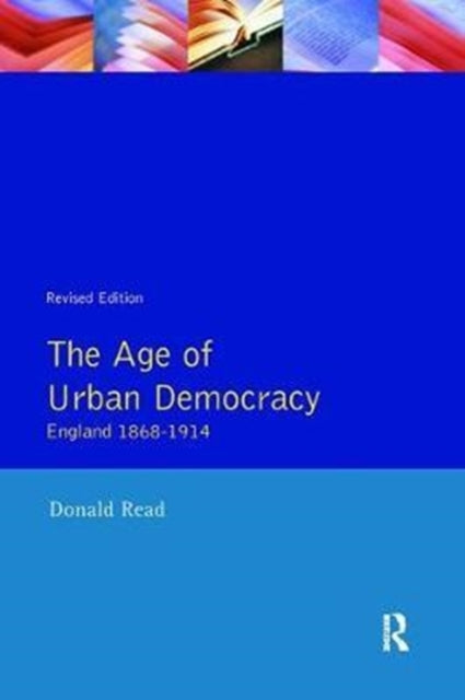 Book cover of: Age of Urban Democracy. By: Donald Read