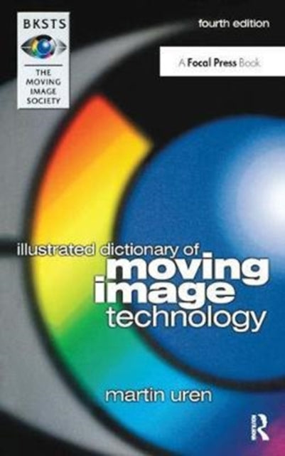 Book cover of: BKSTS Illustrated Dictionary of Moving Image Technology. By: Martin Uren