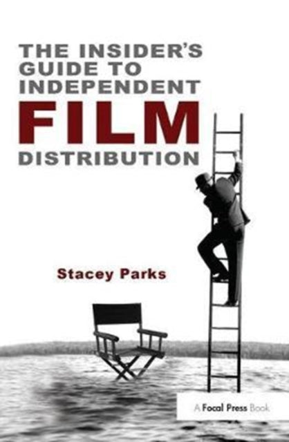 Book cover of: Insider's Guide to Independent Film Distribution. By: Stacey Parks