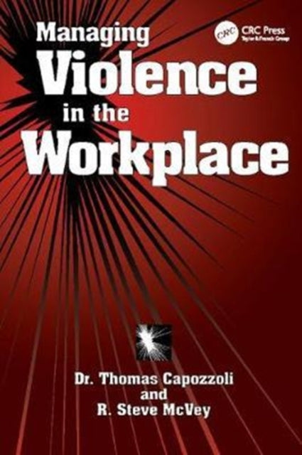 Book cover of: Managing Violence in the Workplace. By: Thomas K. Capozzoli
