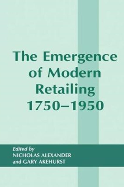 The Emergence of Modern Retailing 1750-1950