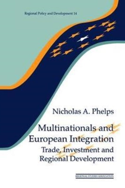 Book cover of: Multinationals and European Integration. By: Nicholas A. Phelps