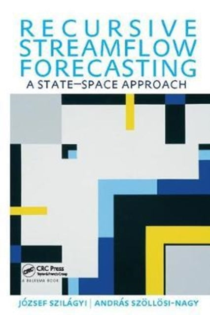 Book cover of: Recursive Streamflow Forecasting. By: Jozsef Szilagyi