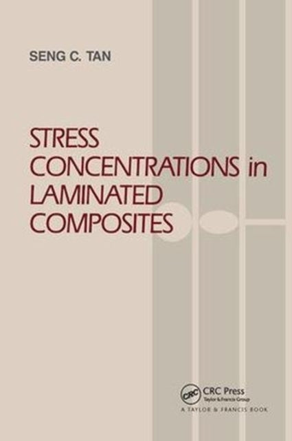 Book cover of: Stress Concentrations in Laminated Composites. By: Seng C. Tan