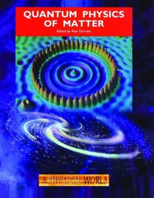Book cover of: Quantum Physics of Matter. By: Alan Durrant