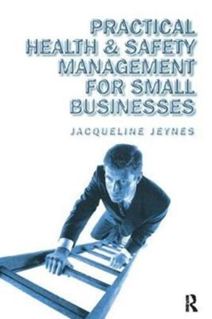 Book cover of: Practical Health and Safety Management for Small Businesses. By: Jacqueline Jeynes