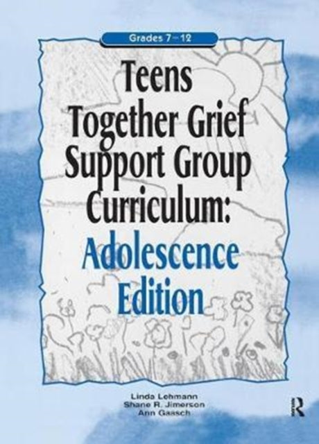 Book cover of: Teens Together Grief Support Group Curriculum. By: Linda Lehmann