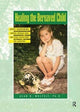 Book cover of: Healing The Bereaved Child. By: Alan Wolfelt