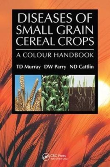 Book cover of: Diseases of Small Grain Cereal Crops. By: T. D. Murray