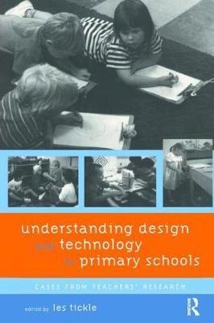 Book cover of: Understanding Design and Technology in Primary Schools. By: Les Tickle