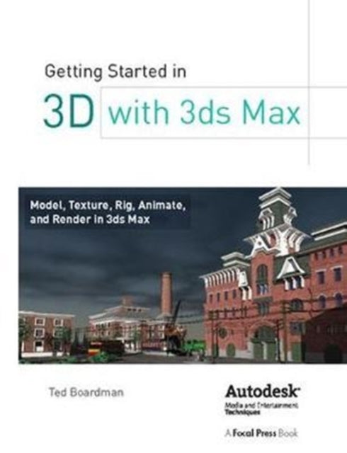 Book cover of: Getting Started in 3D with 3ds Max. By: Ted Boardman