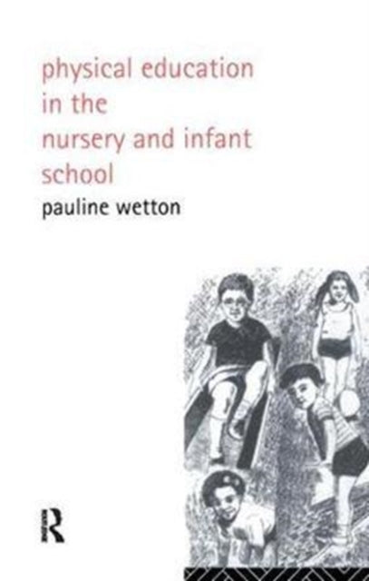 Book cover of: Physical Education in Nursery and Infant Schools. By: Pauline Wetton