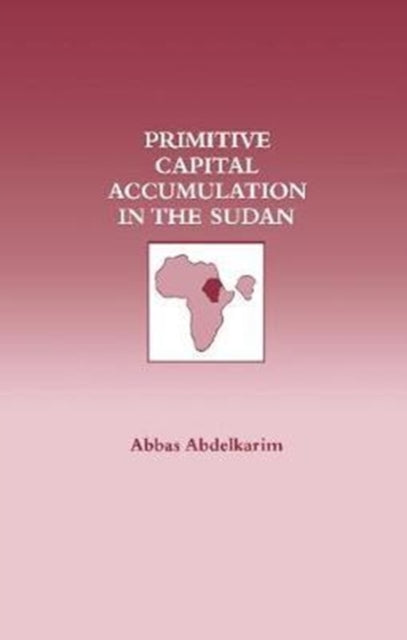 Book cover of: Primitive Capital Accumulation in the Sudan. By: Abbas Abdelkarim