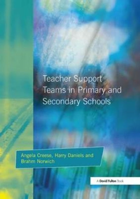 Book cover of: Teacher Support Teams in Primary and Secondary Schools. By: Angela Creese