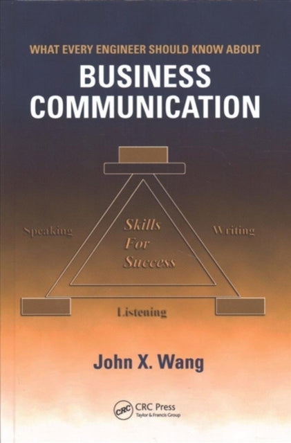 Book cover of: What Every Engineer Should Know About Business Communication. By: John X. Wang