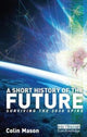 Book cover of: Short History of the Future. By: Colin Mason