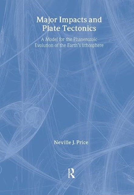 Book cover of: Major Impacts and Plate Tectonics. By: Neville J. Price