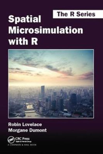 Book cover of: Spatial Microsimulation with R. By: Robin Lovelace