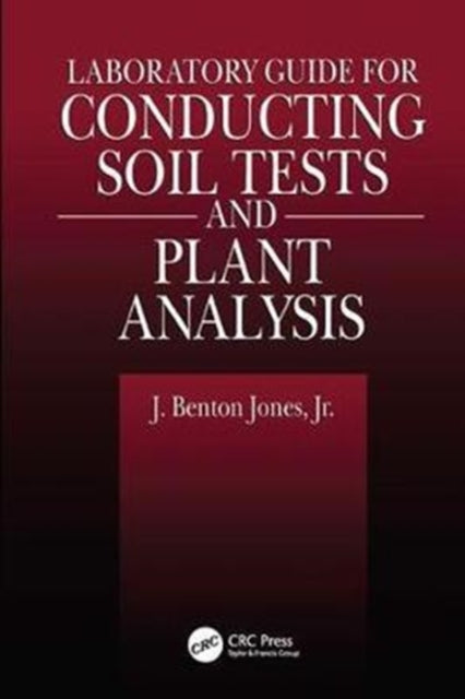 Book cover of: Laboratory Guide for Conducting Soil Tests and Plant Analysis. By: Jr Jones
