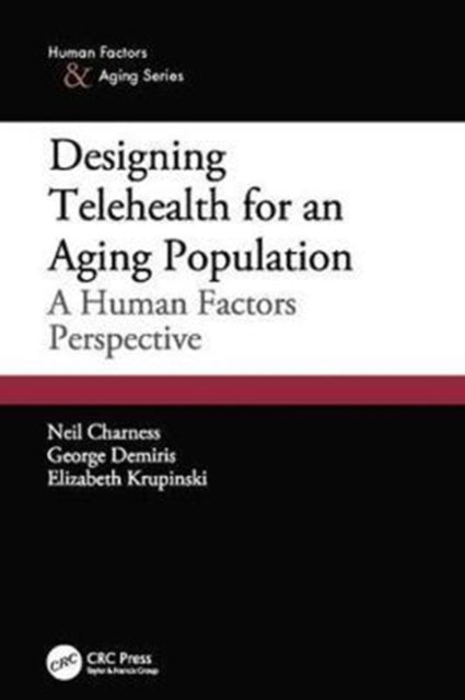 Book cover of: Designing Telehealth for an Aging Population. By: Neil Charness