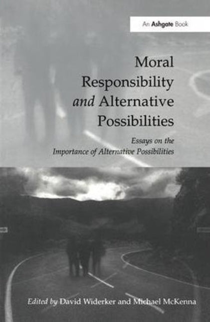 Book cover of: Moral Responsibility and Alternative Possibilities. By: David Widerker