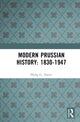 Book cover of: Modern Prussian History: 1830-1947. By: Philip G. Dwyer