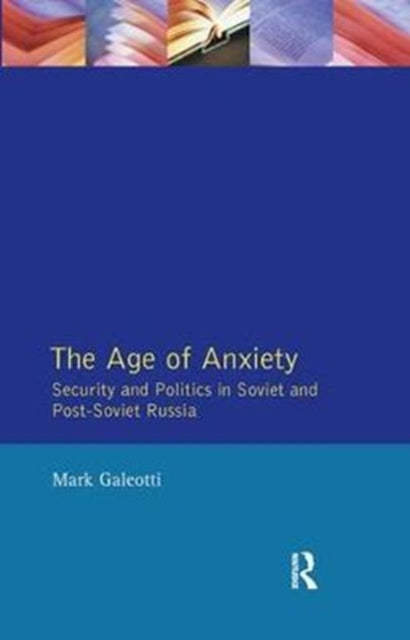 Book cover of: Age of Anxiety. By: Mark Galeotti