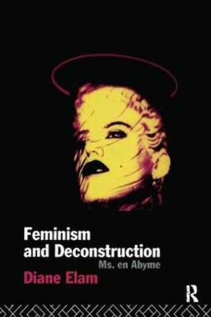 Book cover of: Feminism and Deconstruction. By: Diane Elam