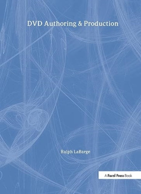Book cover of: DVD Authoring and Production. By: Ralph LaBarge