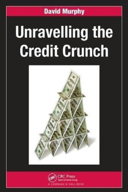 Book cover of: Unravelling the Credit Crunch. By: David Murphy