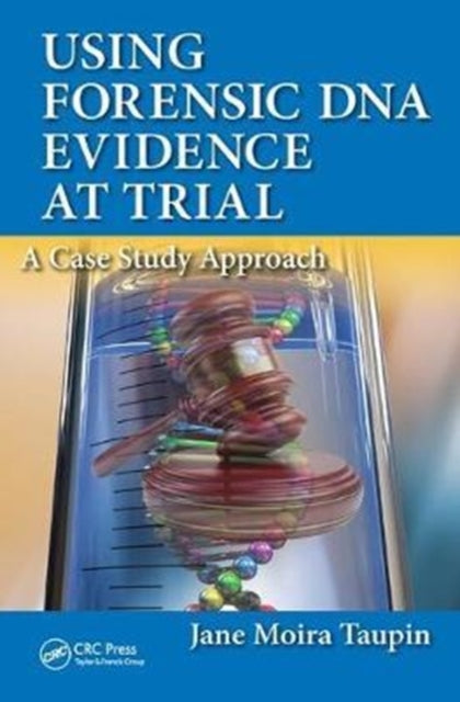 Book cover of: Using Forensic DNA Evidence at Trial. By: Jane Moira Taupin