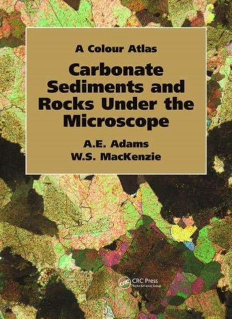 Book cover of: Carbonate Sediments and Rocks Under the Microscope. By: Anthony Adams