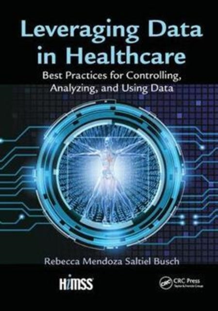 Book cover of: Leveraging Data in Healthcare. By: Rebecca Mendoza Saltiel Busch